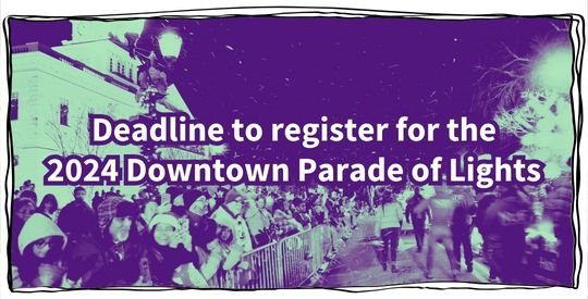 Deadline to register for the 2024 Downtown Parade of Lights