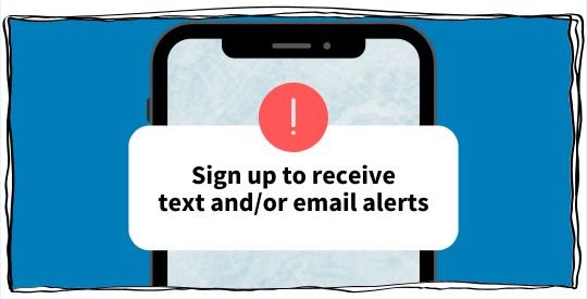 Sign up to receive email/text alerts